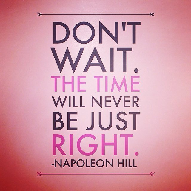 There is no perfect time.
#napoleonhill #thinkandgrowrich #dontwait #thebesttimeisnow ift.tt/2fscfGi