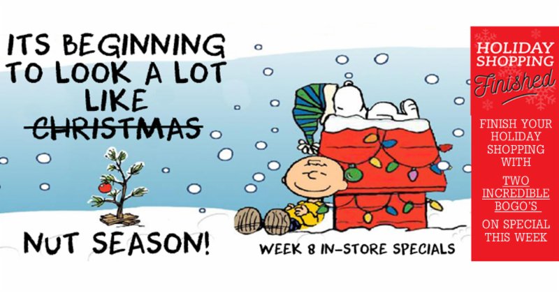We Are Nuts  Week 8  Specials.    Finish Your Holiday Shopping TODAY! conta.cc/2gaWD9a