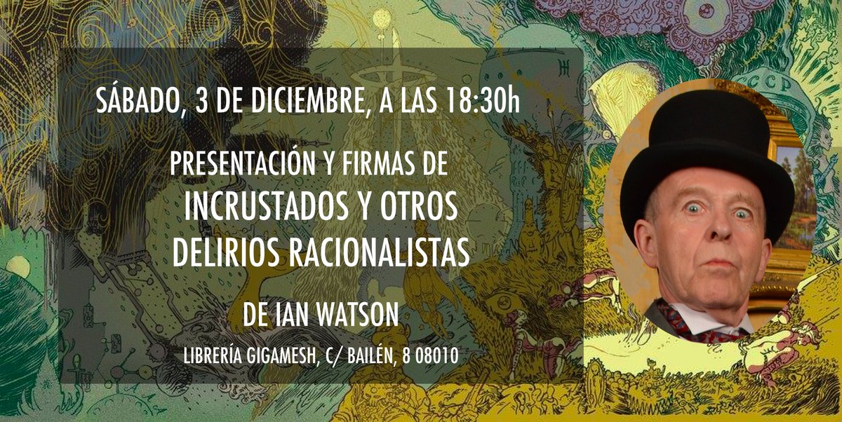 GigameshTienda's tweet photo. ¡Atención! 
El 03/12 Ian Watson presentará y firmará ejemplares de #Incrustados y otros delirios racionalistas. 
https://t.co/bfprjljYio https://t.co/g3QmugFEyq
