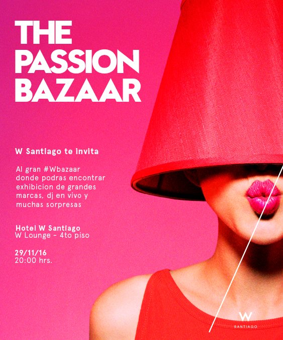 Mañana tenemos un nuevo #THEPASSIONBAZAAR en W Santiago!
Te esperamos a partir de las 20:00 hrs.