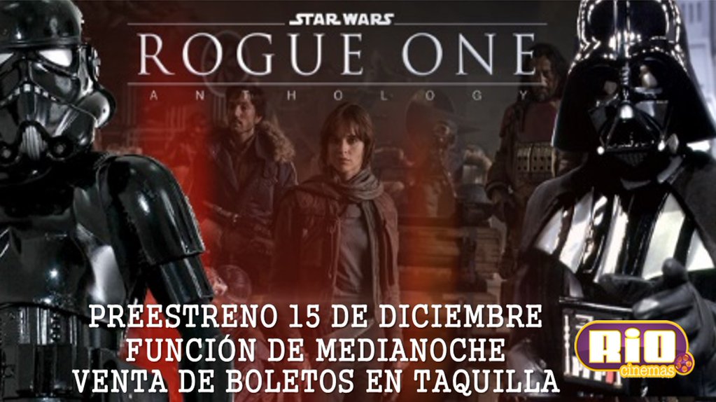 Gran estreno "Rogue One : Una Historia de Star Wars" 15 de diciembre alas 00:05am #ElCineTradicionPiedrasNegras