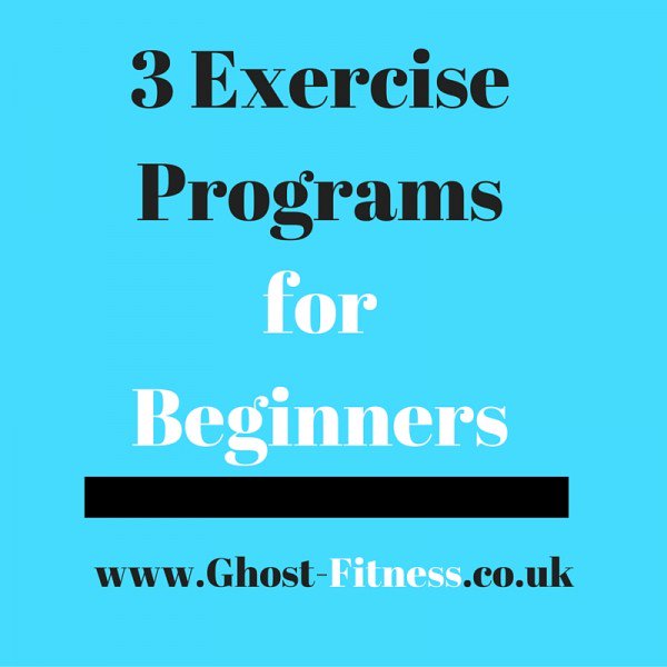 ghost-fitness.co.uk/3-exercise-pro… 3 Exercise Programs for Beginners