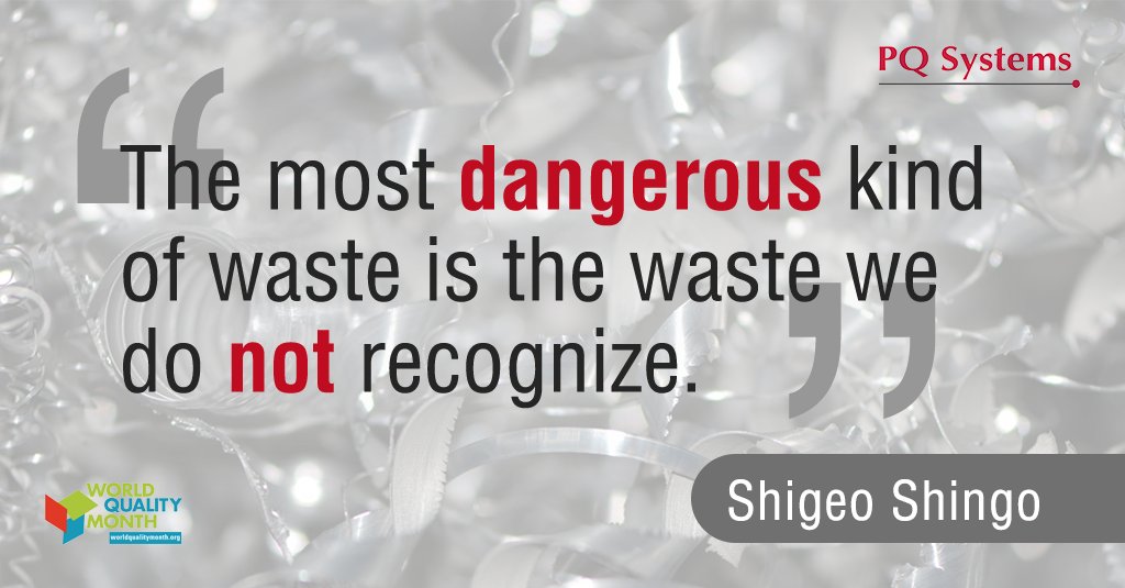 PQ Systems on X: “The most dangerous kind of waste is the waste we do not  recognize.” – Shigeo Shingo #WorldQualityMonth #WQM16 #QualityMatters   / X