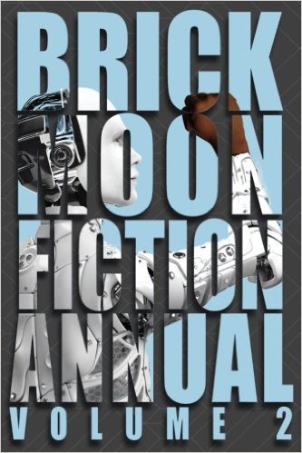 BrickMoonFic's tweet photo. The Brick Moon Fiction Annual Volume 2 is out in digital and print! https://t.co/8xy1qcSVU4 #sciencefiction #speculativefiction https://t.co/IHSmqDUEyI