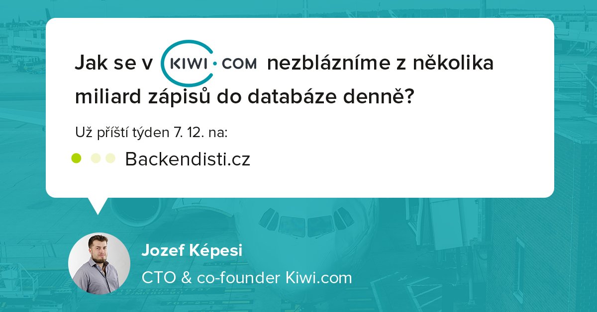 Backendisti už 7.12. Hlavní téma: Kiwi.com a architektura databází. Registrujte se, dokud to jde! backendisti.cz