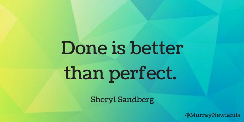MurrayNewlands's tweet photo. Done is better than perfect. -- Sheryl Sandberg #TuesdayMotivation #Motivation #Inspiration https://t.co/DwePIjFME6