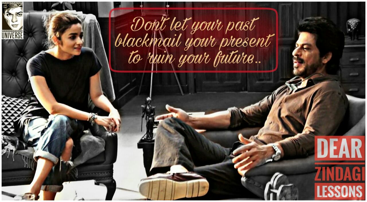 Shah Rukh Khan Universe Fan Club on X: Don't let your past blackmail your  present to ruin your future #DearZindagiLessons t.coXx9ubuVxE3   X