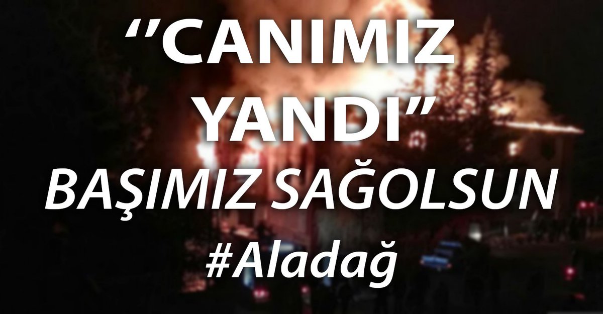 Adana Aladağ'da çıkan yurt yangınında hayatını kaybedenlere Allah'tan Rahmet ailelerine sabır yaralı olanlara da acil şifalar diliyorum..
