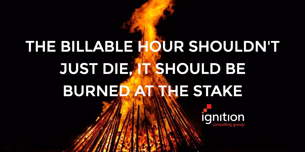 TimWilliamsICG's tweet photo. The billable hour shouldn't just die -- it should be burned at the stake. https://t.co/iI1eURo8Co https://t.co/S3gRHp1qxJ