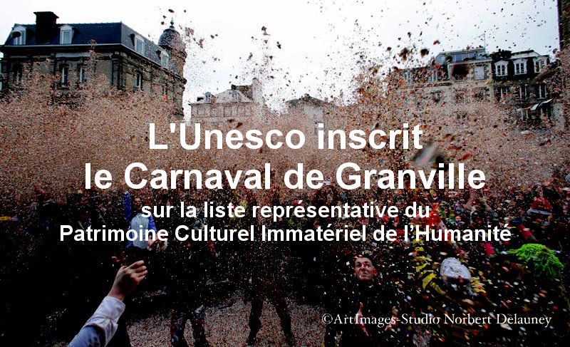 C'est officiel! 
Le Carnaval de Granville est inscrit sur la liste représentative du Patrimoine Culturel Immatériel de l'Humanité.