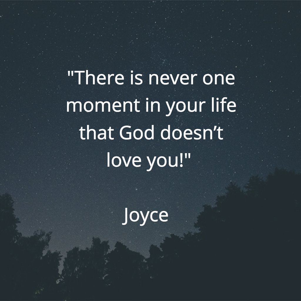 JoyceMeyer's tweet photo. "There is never one moment in your life that God doesn’t love you!" -Joyce https://t.co/OugVqluSEG