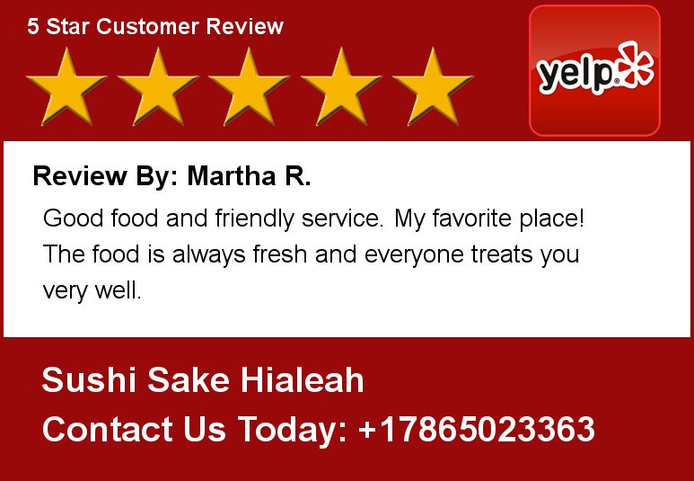 Review By: Martha R. Good food and friendly service. My favorite p Sushi Sake Hialeah
1165 W 49 Street
Hialeah, FL.