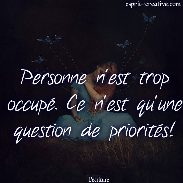 L Ecriture Pa Twitter Personne N Est Trop Occupe Ce N Est Qu Une Question De Priorites Citation