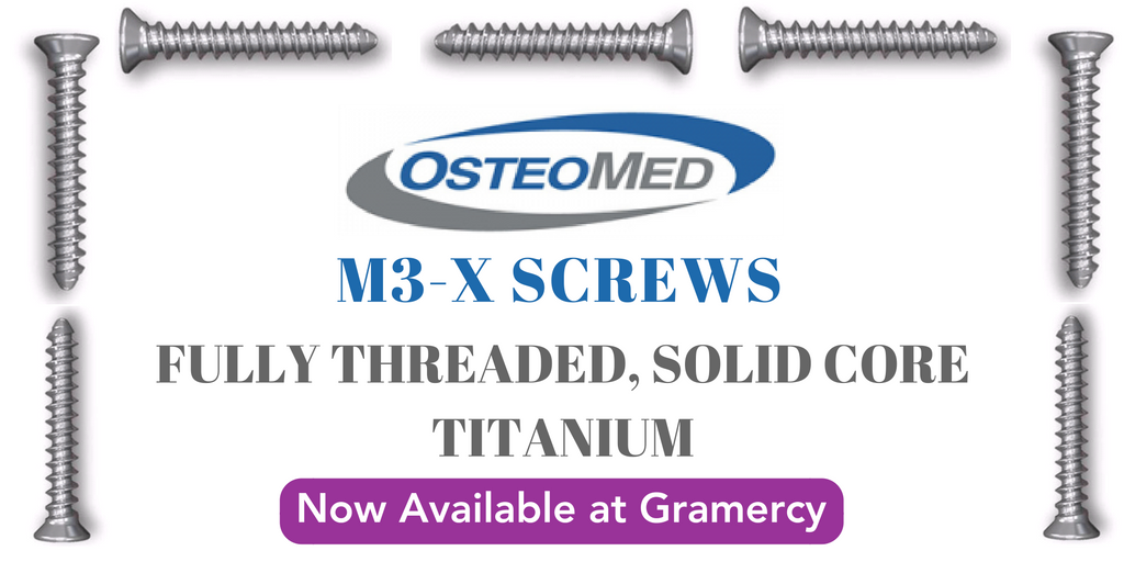 Osteomed's M3-X Screws will now be available at Gramercy as an effort to reduce the out of pocket expenses to your patients.