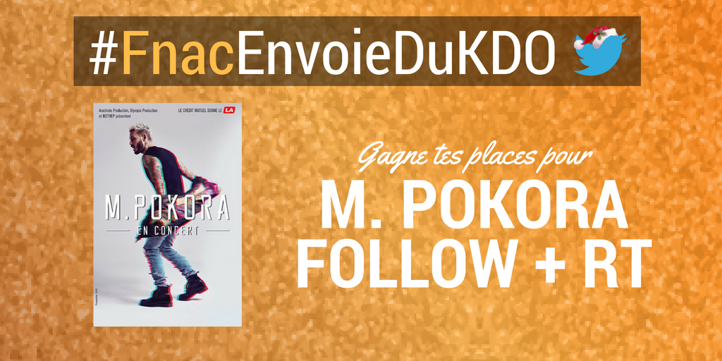 fnacspectacles's tweet photo. 🎁 🎅 CADEAU BONUS : FOLLOW + RT  et gagne tes places pour M. Pokora ! + d'infos > https://t.co/HBH5wcazFP #FnacEnvoieDuKDO https://t.co/4r4NvSZGve
