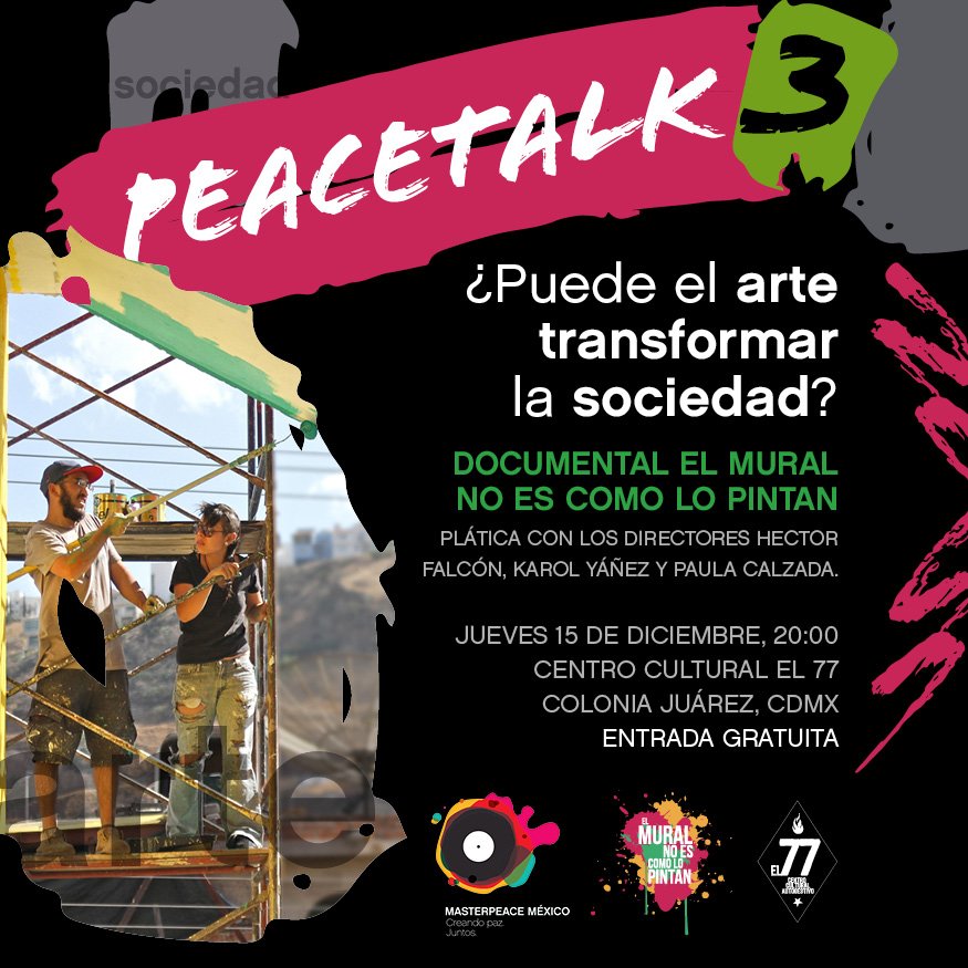 MasterPeaceMex's tweet photo. Todos bienvenidos a nuestro PeaceTalk 3. Vamos hablar de #muralismo y #transformación social. Documental + plática en @el77cultural https://t.co/IQjYjpssKP
