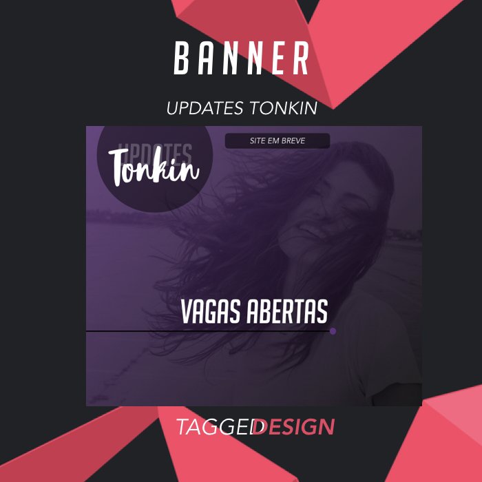 TaggedDesign's tweet image. Banner desenvolvido para o Updates Tonkin.