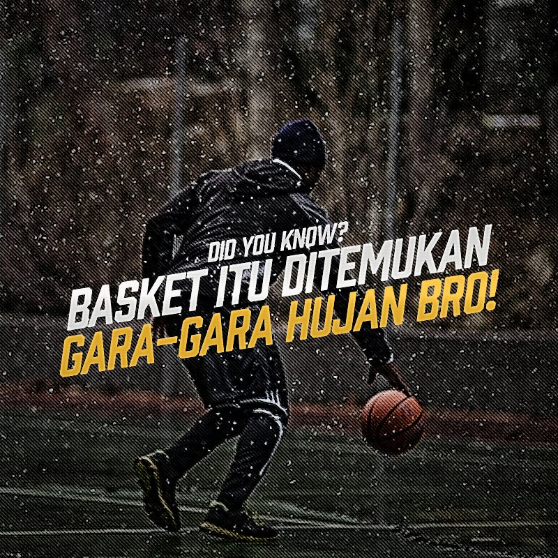 Basket itu ditemukan gara-gara hujan Bro! James Naismith th 1891 cuma gara-gara biar kelas olahraganya tetap ramai