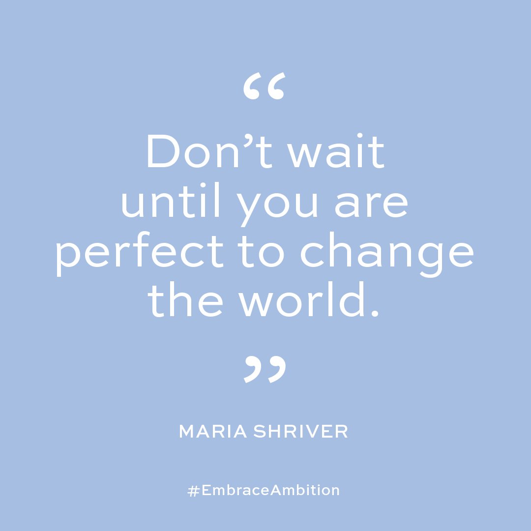ToryBurchFdn's tweet photo. “Don’t wait until you are perfect to change the world.” – @mariashriver #EmbraceAmbition https://t.co/d8gv558eMn