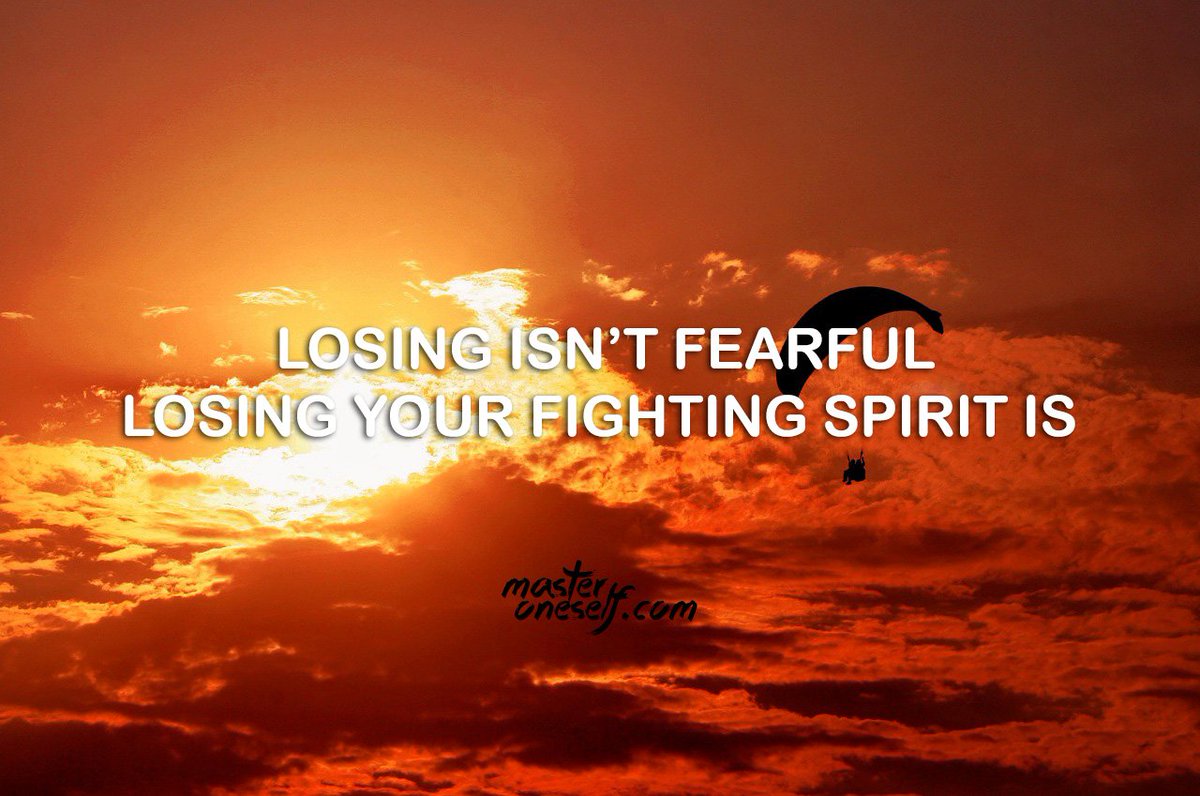 Losing isn’t fearful, losing your fighting spirit is.
masteroneself.com/spirit