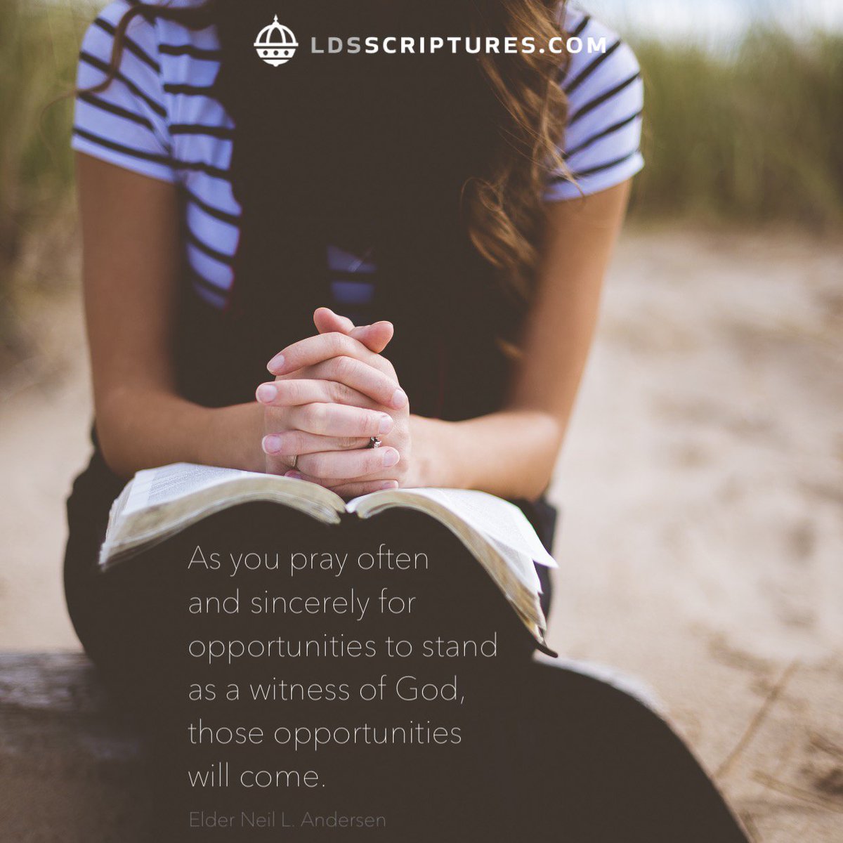 scriptures's tweet image. As you pray often and sincerely for opportunities to stand as a witness of God, those opportunities will come.