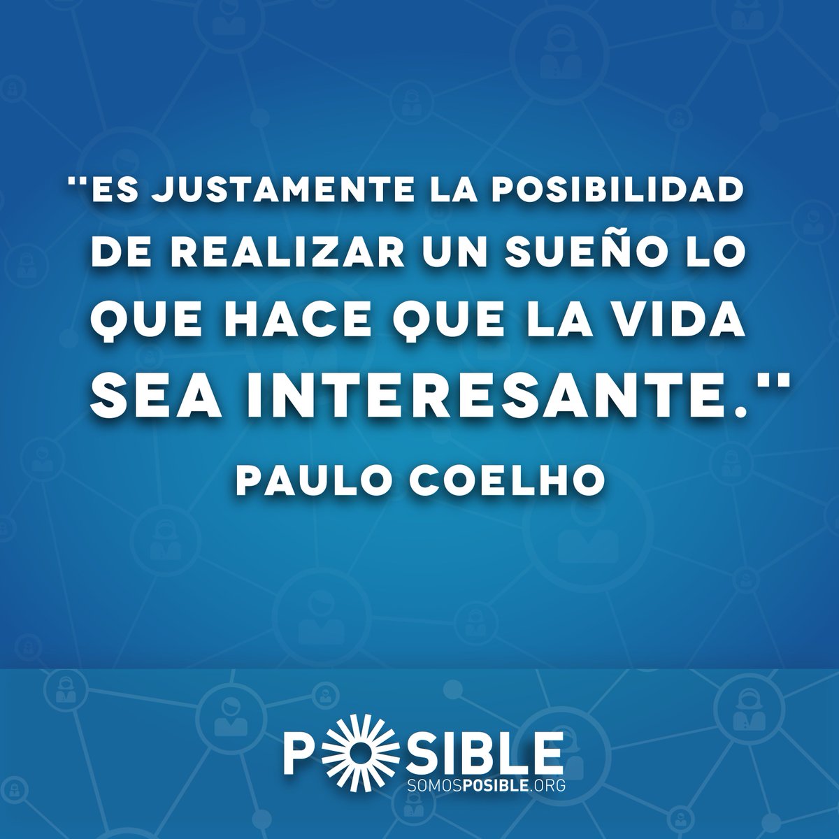 "Es justamente la posibilidad de realizar un sueño lo que hace que la vida sea interesante." - Paulo Coelho #TuFrasePosible