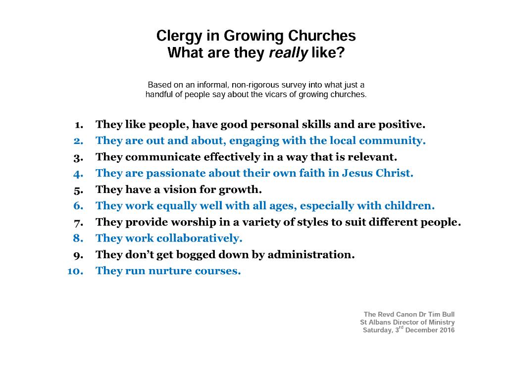 Tim Bull (@ministry_tim) on Twitter photo Clergy in growing churches: What are they really like?
These are my extremely (!) anecdotal findings.
#churchgrowth Clergy in growing churches: What are they really like?
These are my extremely (!) anecdotal findings.
#churchgrowth