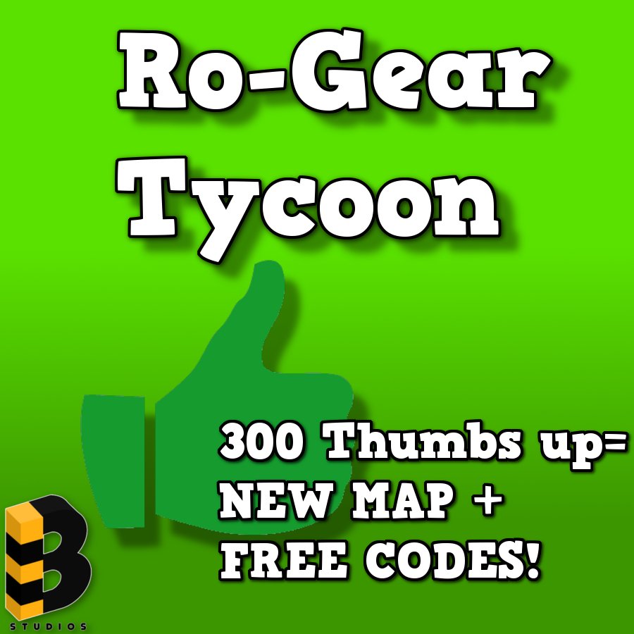 Bee Studios On Twitter New Map Free Codes For All If We Can Hit 300 Thumbs Up On Ro Gear Tycoon Https T Co Jwql3acz1r Thumbs Up If You Have Already Played Https T Co V6ocxryjyv - roblox gear tycoon
