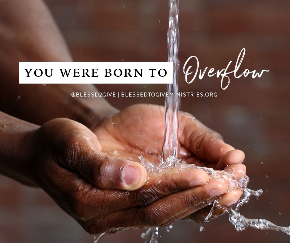 Blessd2Give's tweet photo. Are you full to the point of overflowing? You are #blessedtogive. https://t.co/2od1jvdCac