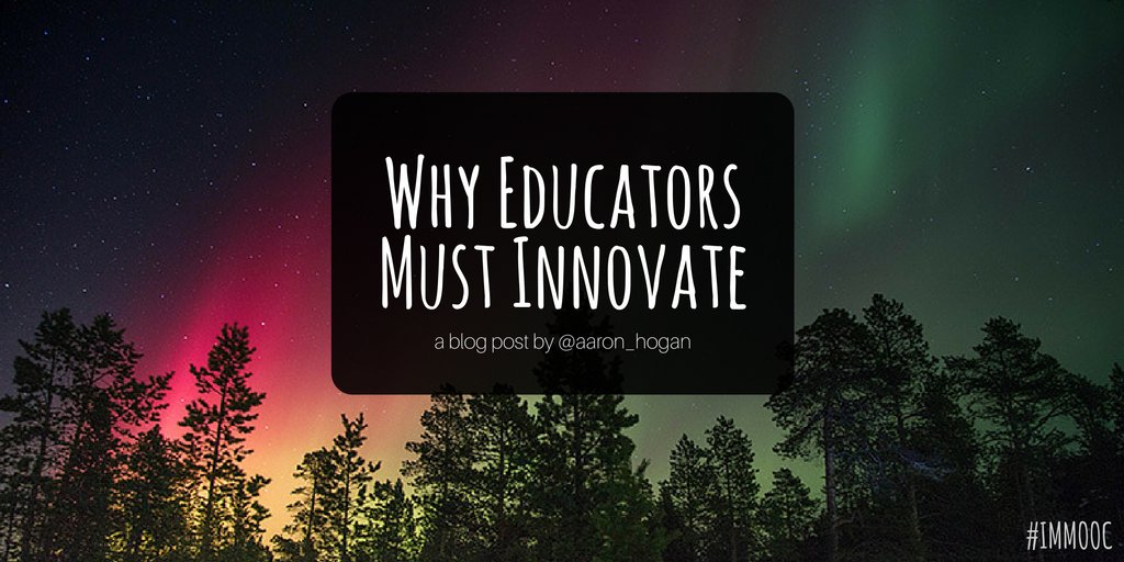 aaron_hogan's tweet image. Why Educators Must Innovate #IMMOOC afhogan.com/why-educators-…