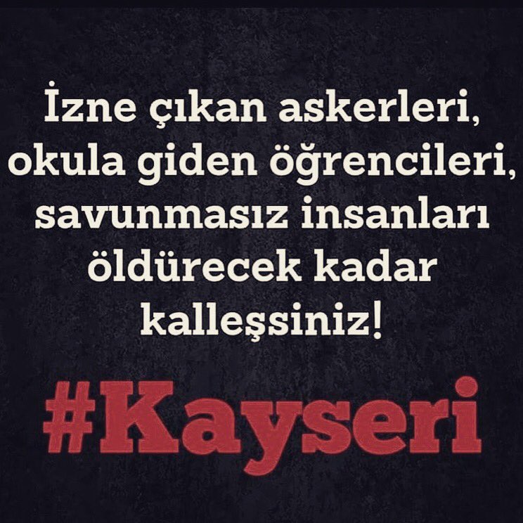 Kayseri'de düzenlenen hain saldırıda şehit olanlara Allah'tan rahmet yakınlarına sabır dilerim. Allah'ın laneti zalimlerin üzerine olsun.