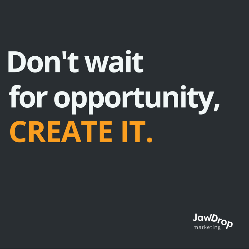 jawdroptweet's tweet image. Don't wait for opportunity, create it. #TuesdayMotivation