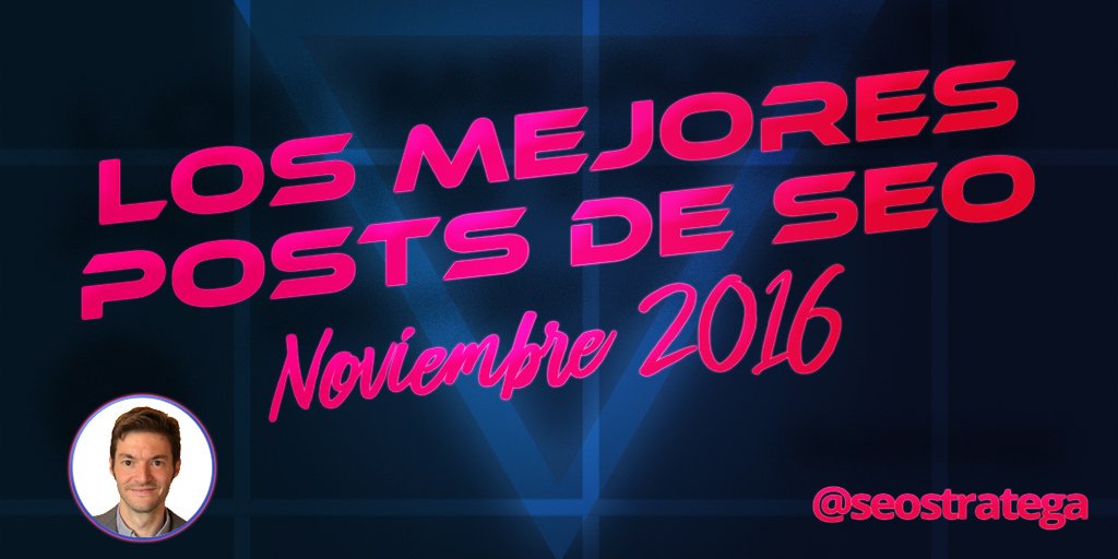 seostratega's tweet photo. Los 10 Mejores Posts de #SEO en español (Noviembre 2016) https://t.co/ZEmz1mw0QN Con @CampamentoWeb @AlvaroRondonV @miguelfloro @jpernas ... https://t.co/Ayi5frFbva