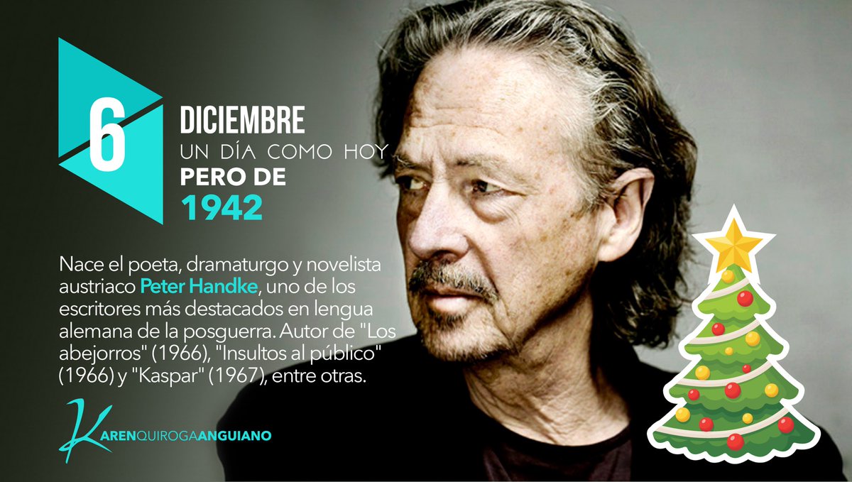 KarenQuirogaA's tweet photo. #Efemérides 6 de diciembre #UnDíaComoHoy pero de 1942, nace Peter Handke, poeta, dramaturgo y novelista austriaco. 
¡Que hoy sea buen día! https://t.co/vfoaFJjuLj