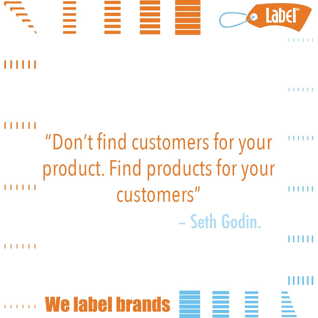 label_kw's tweet image. Don't find customers for your product. Find products for your customer. ~ Seth Godin #labelkw #Kuwait #Advertising