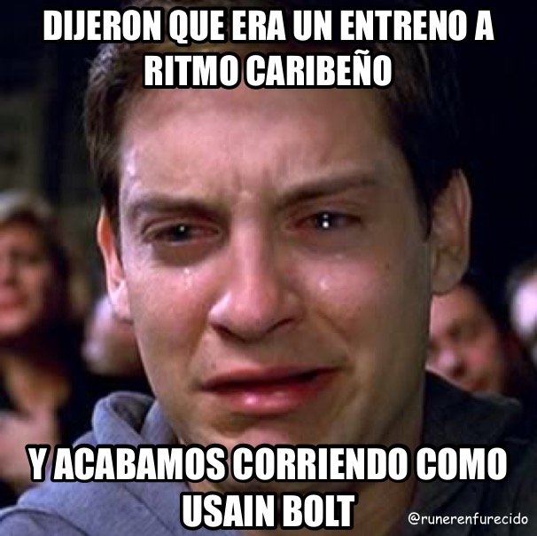 REGLA NÚMERO 1 DEL CORREDOR POPULAR: NO TE FÍES NUNCA DE LO QUE TE DIGAN TUS COMPAÑEROS DE ENTRENAMIENTO. #LosConsejosDelEnfu