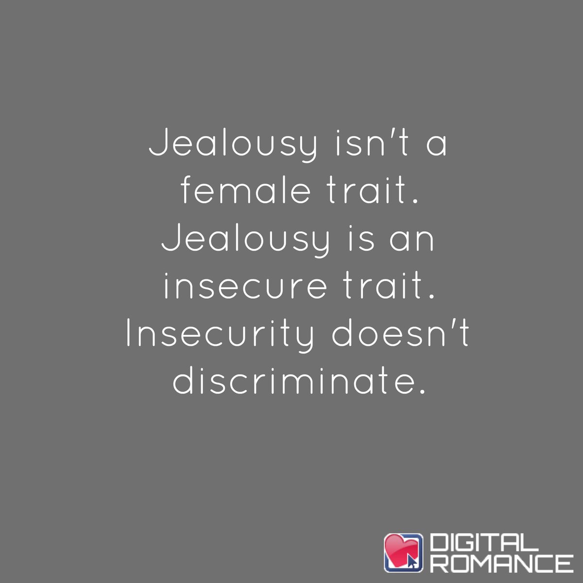 Jealousy isn't a female trait. Jealousy is an insecure trait. Insecurity  doesn't discriminate. #jealousy #relationships, image size:1200x1200