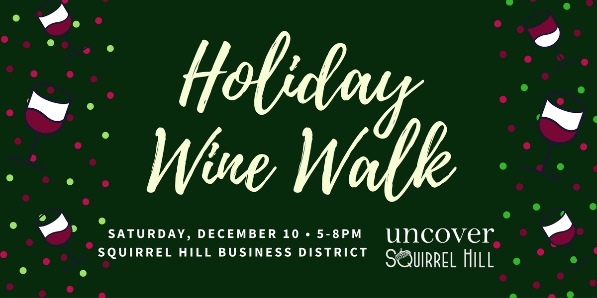 Get your tickets for the Squirrel Hill Holiday Wine Walk! This Saturday, December 10th, 5-8pm eepurl.com/crmtrP