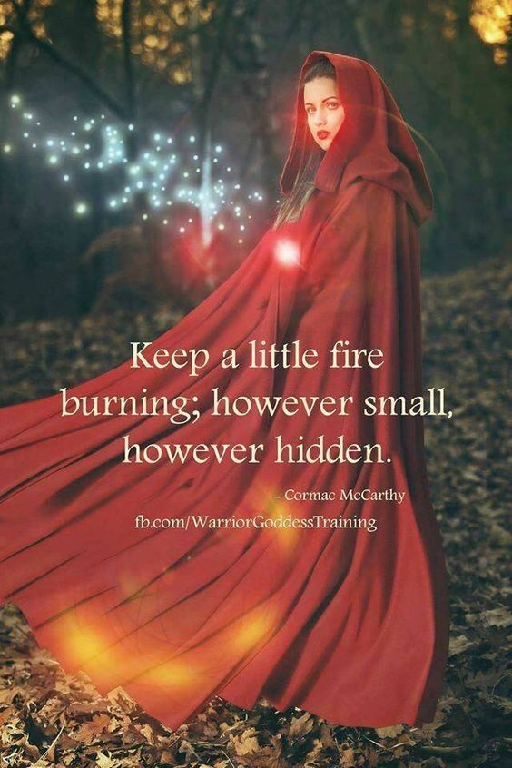 Keep a little fire burning, it will keep you warm in cold times and will light your way in dark times. #FoodForSoul #InnerFire