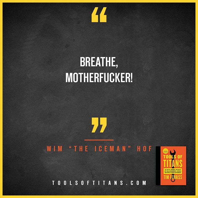 "Breathe, motherfucker!" –@iceman_hof. #ToolsofTitans... zpr.io/PfygY
