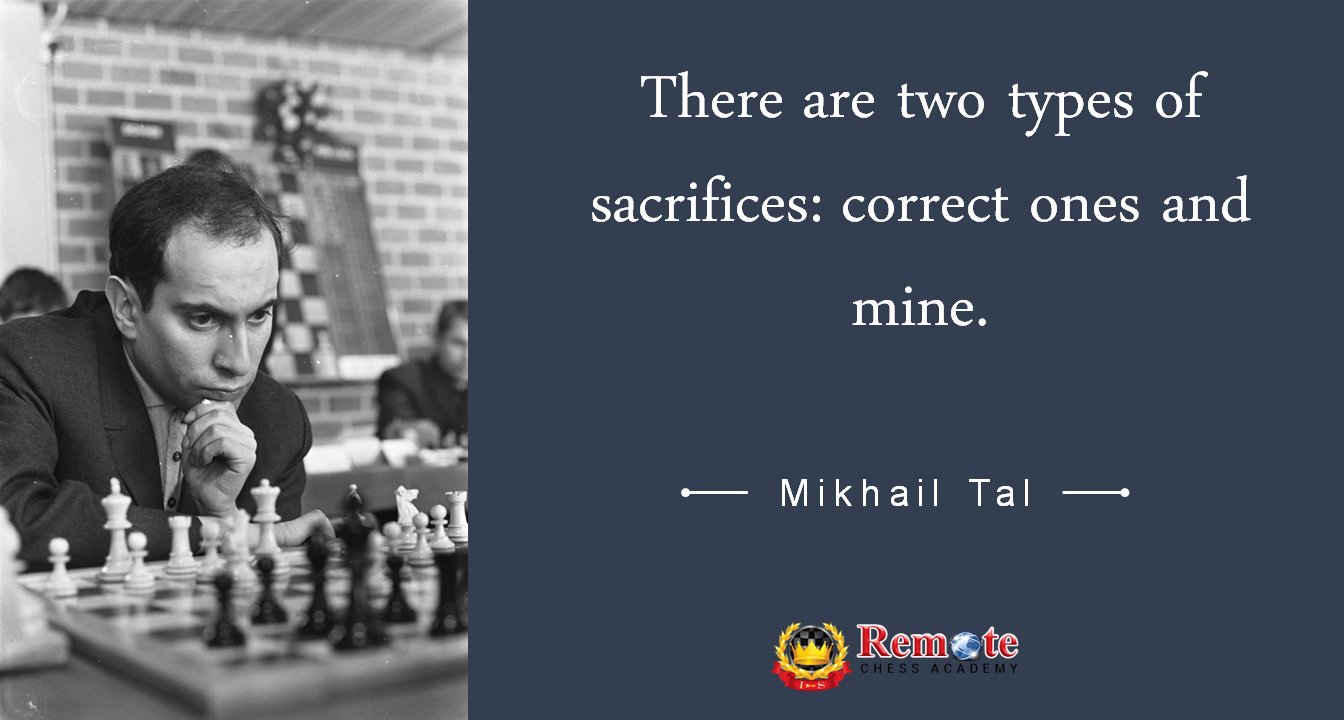 Remote Chess Academy on X: There are two types of #sacrifices: correct  ones and mine. - Mikhail Tal  #chess #quotes  #RCAChess #chessquotes  / X