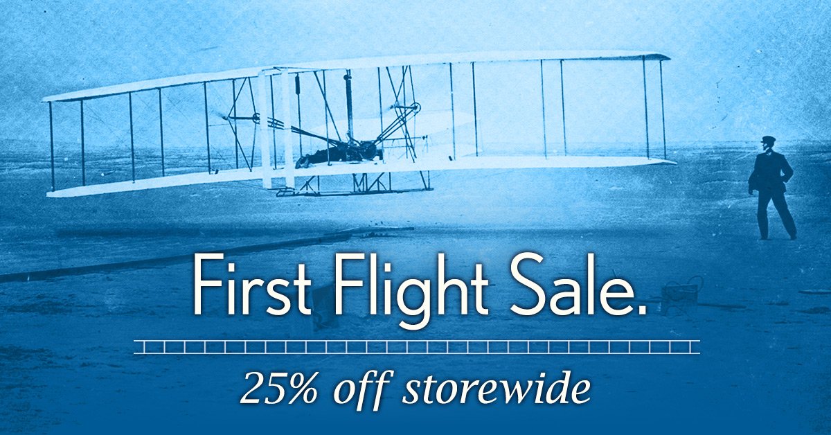 TWBStore's tweet image. First Flight Sale. 25% off storewide for a limited time. Enter "FIRSTFLIGHT" at checkout. #WrightBrothers thewrightbrothersstore.com/?utm_source=tw…
