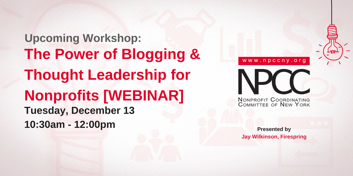 NonprofitNY's tweet photo. Upcoming #NPCCWorkshop -- The Power of Blogging &amp; Thought Leadership for Nonprofits [WEBINAR], DEC 13th 10:30am
https://t.co/0hyk0K7jJq https://t.co/VeBGJbNhAk