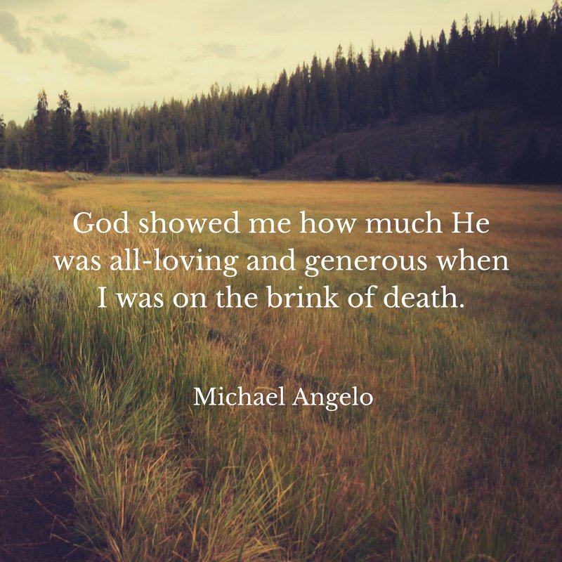 michaelangeloHT's tweet image. God showed me how much how was all-loving and generous when I was on the brink of death.