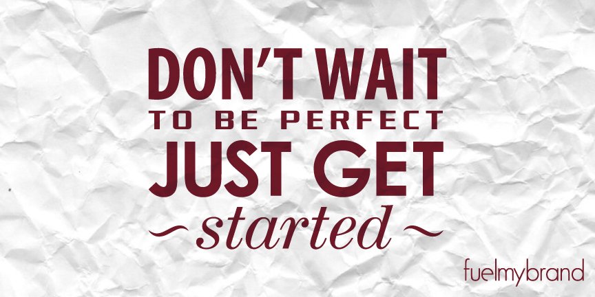 Fuelmybrand's tweet photo. To be perfect, you should get started.
#MotivationforLife #quotetoliveby https://t.co/a9UOISrmr7