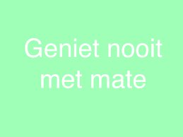 GeertGrooteHuis: Socratisch gesprek over Genieten 13dec 13:30-16:30
Genieten is aantrekkelijk, het is afwachten of het lukt om te genieten.