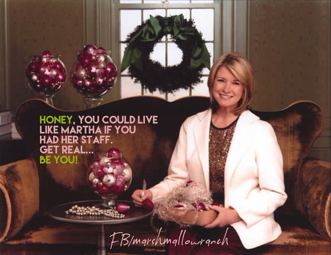 MarshmallowCamp's tweet photo. Honey, you could live like Martha if you had her staff. Get real...be YOU! #christmas #imnotmartha #mamalovescocoa #itsmylife #easyelf https://t.co/IzsODFgnzD