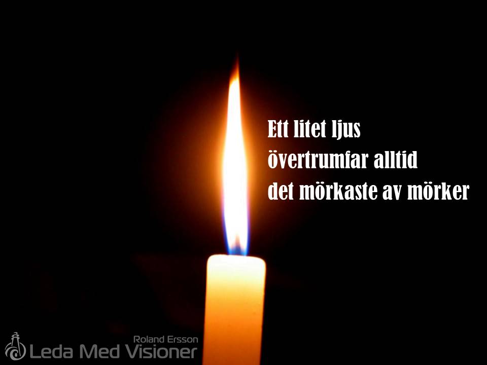 Ett litet ljus övertrumfar alltid det mörkaste av mörker