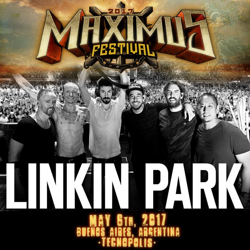 Linkin Park Tickets For Maximusfestarg Are On Sale Now T Co Wbay8nkfsz T Co Nwxsponoma Twitter