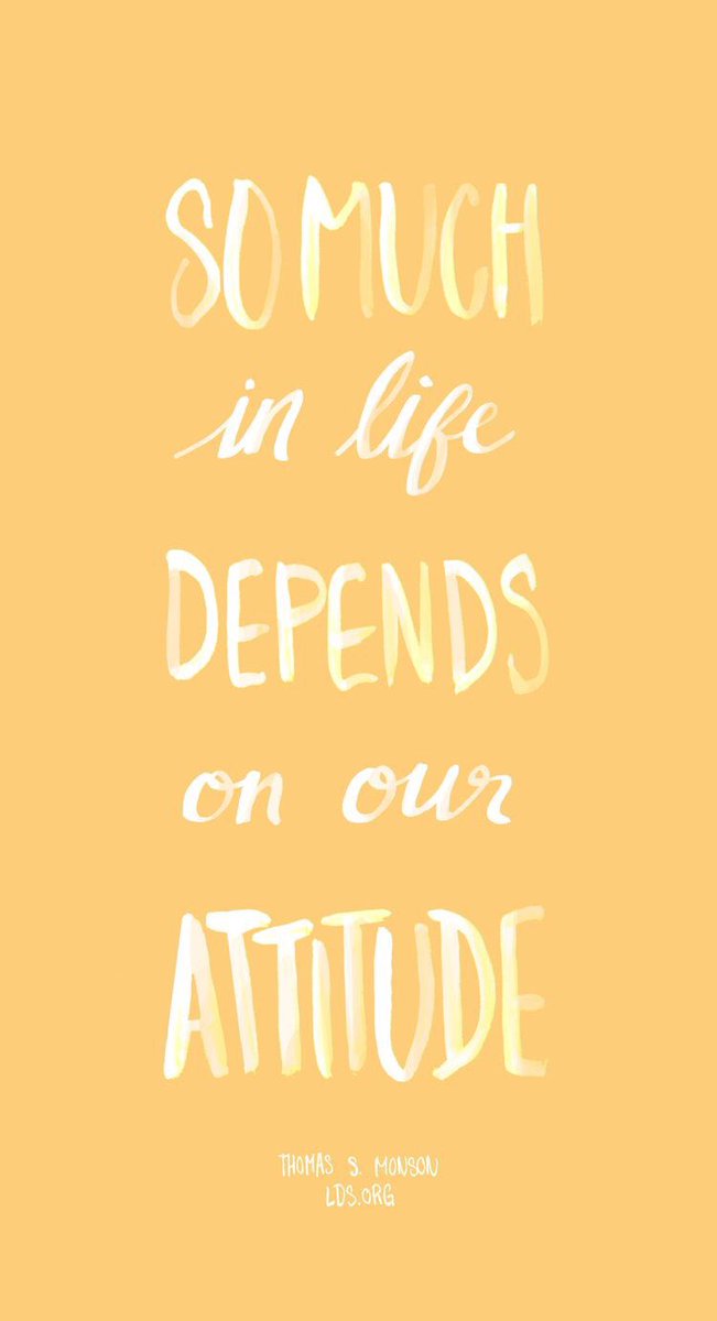 “So much in life depends on our attitude." ~ Thomas Monson 
#mindfulness